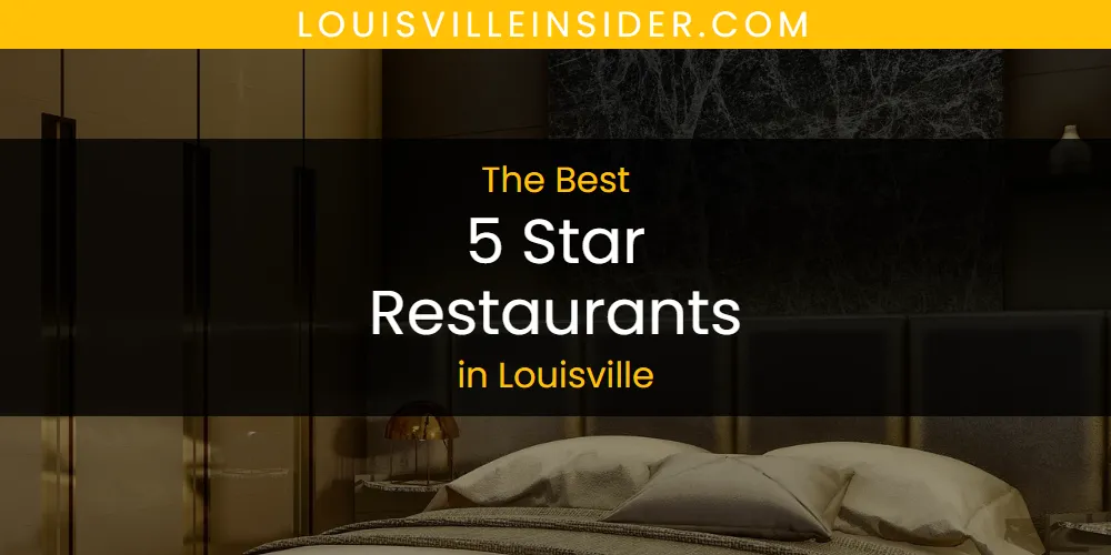 2026 Guide to Best 5 Star Restaurants in Louisville