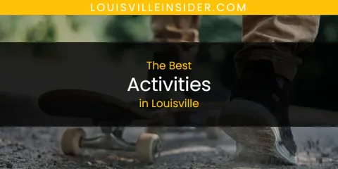 Discover the Best Activities in Louisville