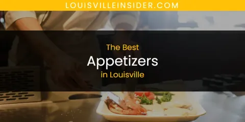 The Top-Rated Appetizers in Louisville