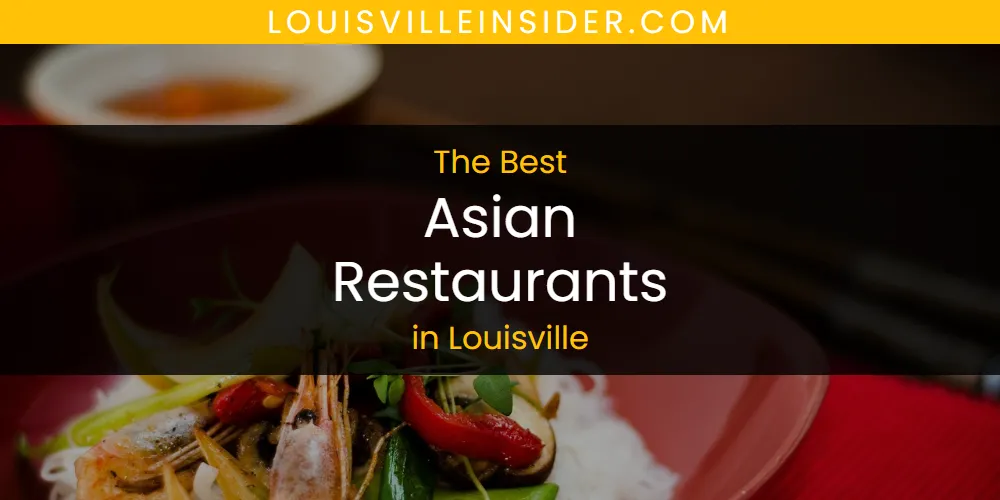 Louisville's Best Asian Restaurants [Updated 2025]