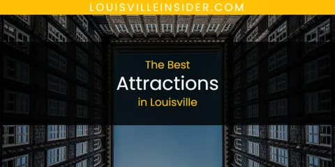 Best Attractions in Louisville: Our Expert Picks