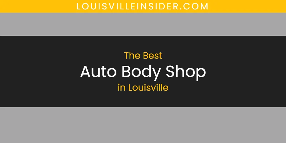 The Top-Rated Auto Body Shop in Louisville for 2026