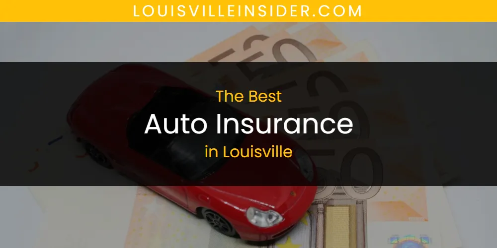 Discover the Best Auto Insurance in Louisville (2026)