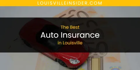 Discover the Best Auto Insurance in Louisville