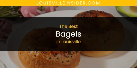 Best Bagels in Louisville: Complete Guide