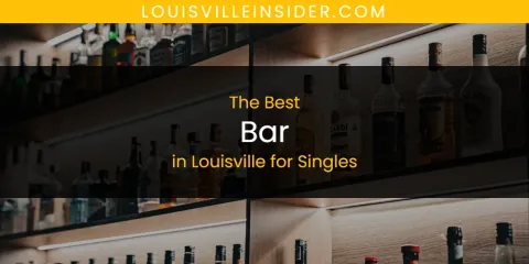 The Top-Rated Bar in Louisville for Singles
