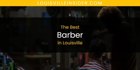 Louisville's Best Barber Spots
