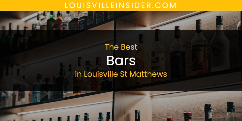 The 2026 Best Bars in Louisville St Matthews List