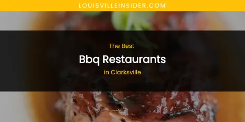 The Absolute Best BBQ Restaurants in Clarksville