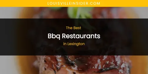 Lexington's Best BBQ Restaurants