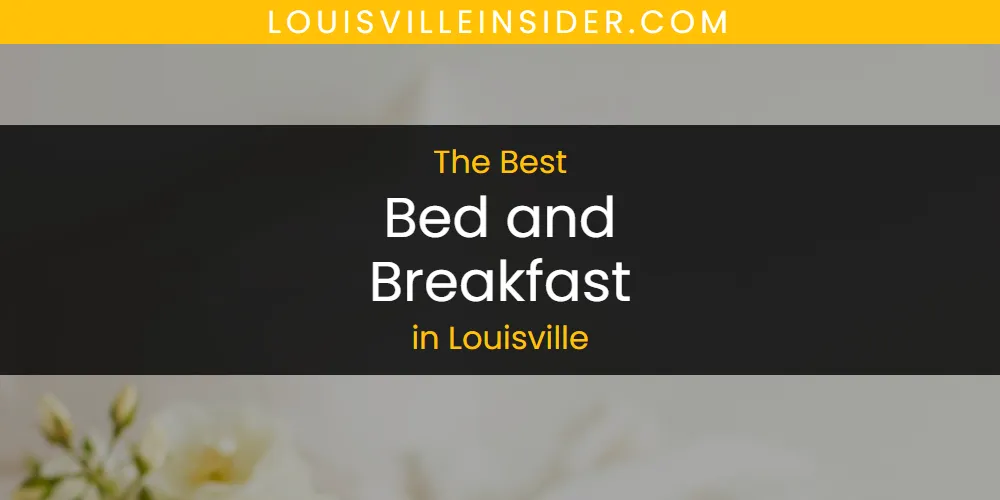 Louisville's Best Bed and Breakfast [Updated 2025]
