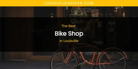 Louisville's Best Bike Shop