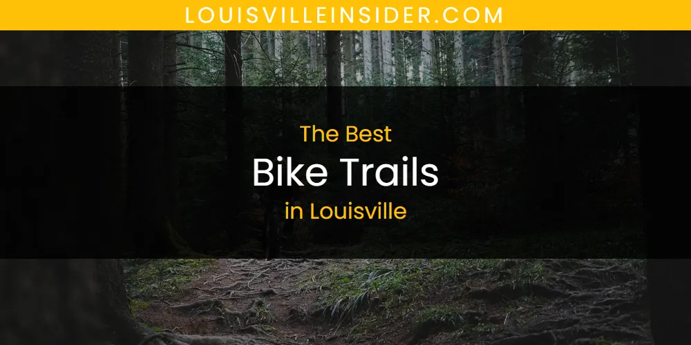 Best Bike Trails in Louisville: Our Expert Picks for 2026