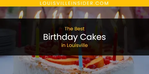 Ranked: Best Birthday Cakes in Louisville