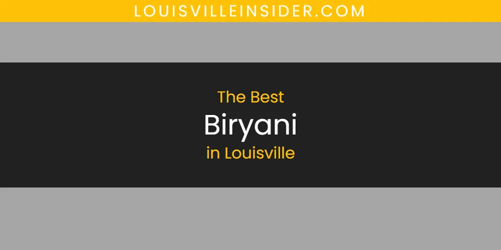 2026 Ranked: Best Biryani in Louisville