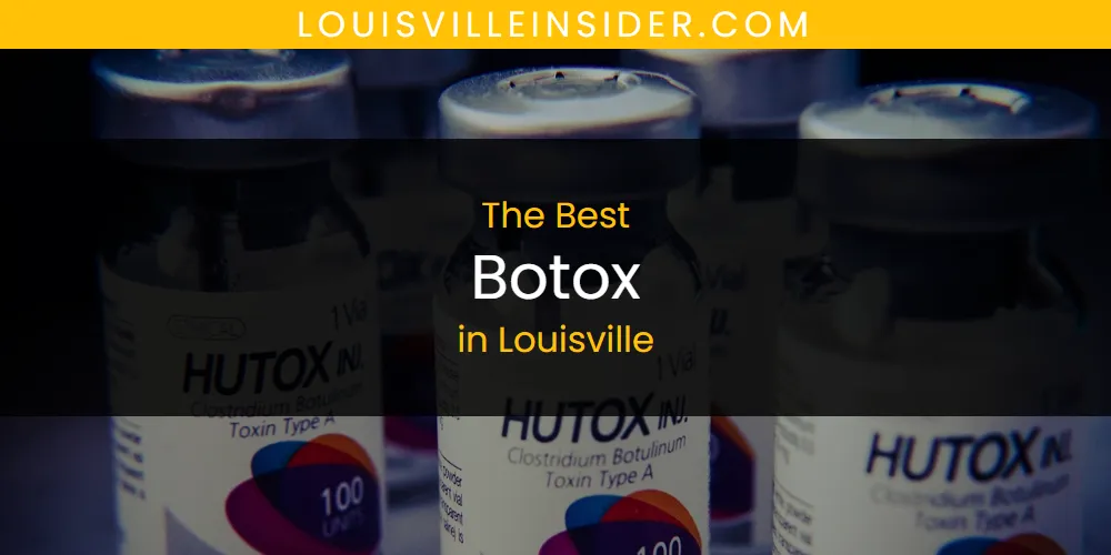 Louisville's Best Botox [Updated 2025]