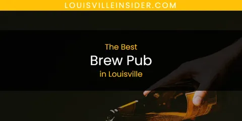 Louisville's Best Brew Pub