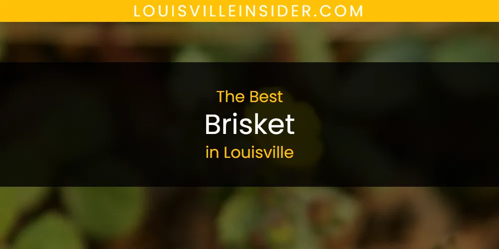 The 2026 Best Brisket in Louisville List
