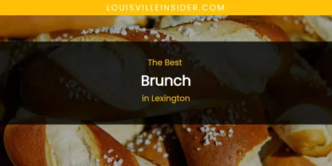 Lexington's Best Brunch