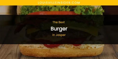 The Absolute Best Burger in Jasper