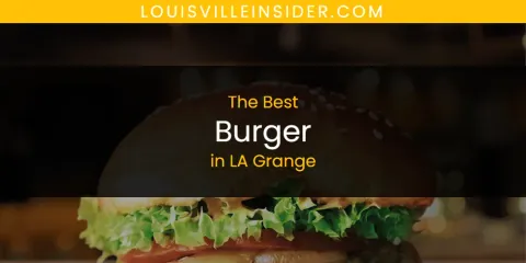 The Best Burger in LA Grange List