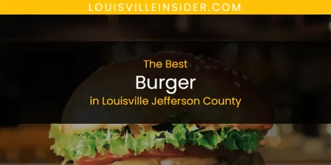 Guide to Best Burger in Louisville Jefferson County