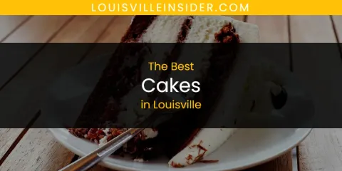 Best Cakes in Louisville: Ultimate Guide