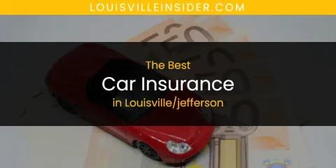 Louisville/jefferson's Best Car Insurance