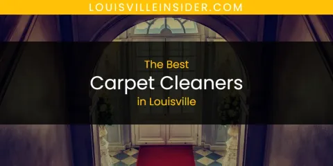 The Best Carpet Cleaners in Louisville List