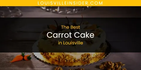 The Top-Rated Carrot Cake in Louisville