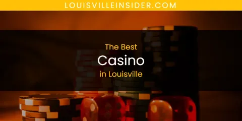 Discover the Best Casino in Louisville