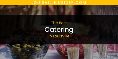 The Best Catering in Louisville