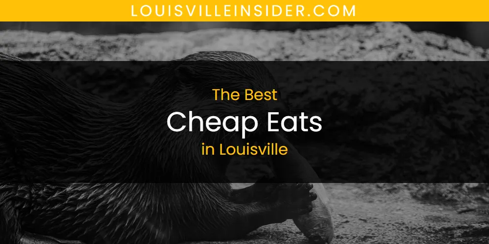 Louisville's Best Cheap Eats [Updated 2025]