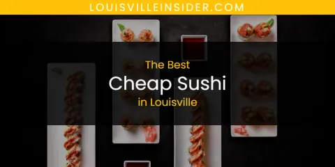 Louisville's Best Cheap Sushi