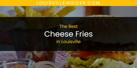 Louisville's Best Cheese Fries