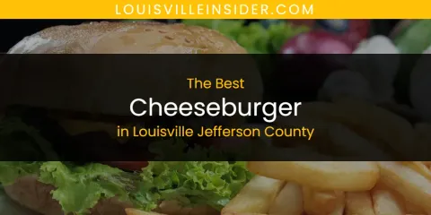Louisville Jefferson County's Best Cheeseburger