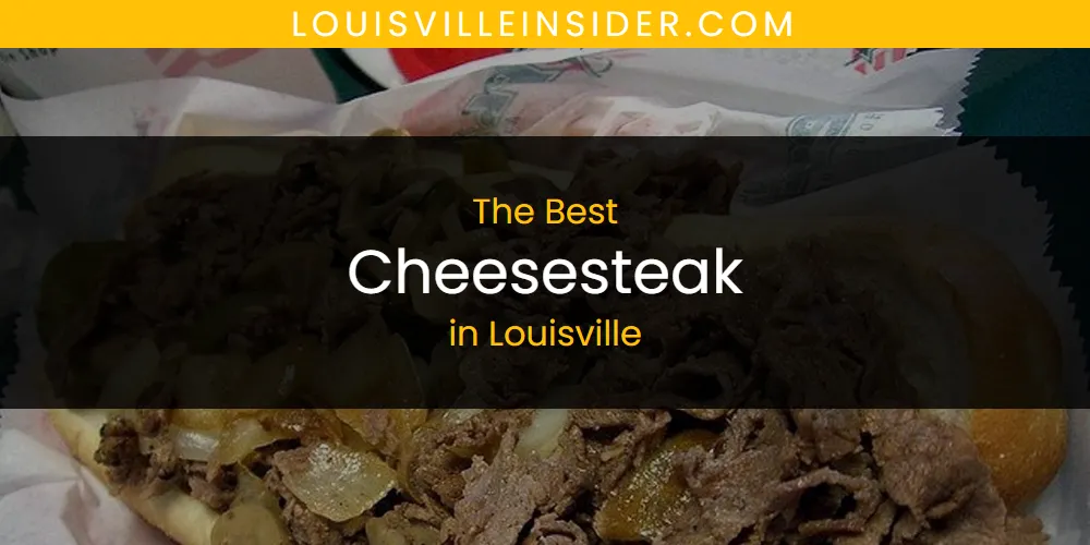 Louisville's Best Cheesesteak [Updated 2025]