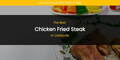 The Absolute Best Chicken Fried Steak in Clarksville