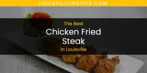 Louisville's Best Chicken Fried Steak