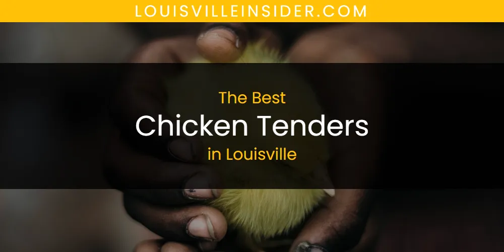Louisville's Best Chicken Tenders [Updated 2025]