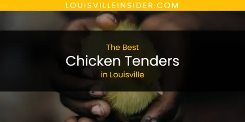 Best Chicken Tenders in Louisville: Complete Guide