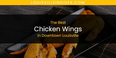 The Absolute Best Chicken Wings in Downtown Louisville