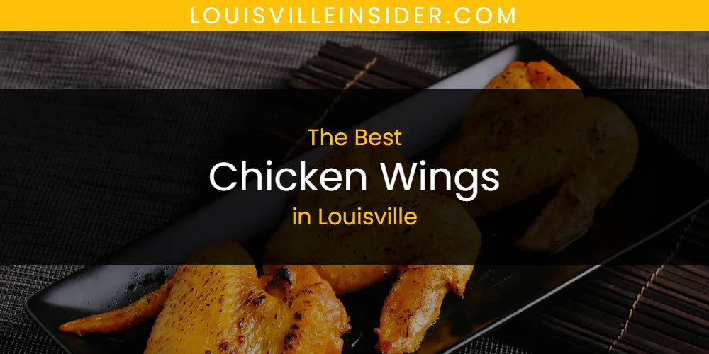 Louisville's Best Chicken Wings [Updated 2025]