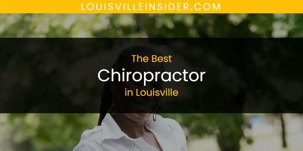 Louisville's Best Chiropractor [Updated 2025]