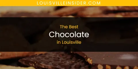 Louisville's Best Chocolate