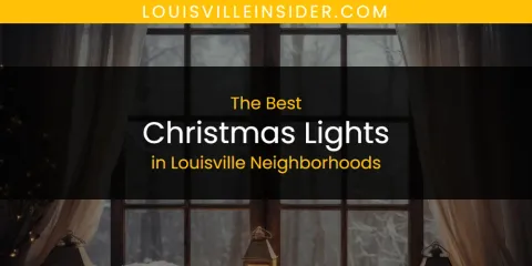 Louisville Neighborhoods' Best Christmas Lights