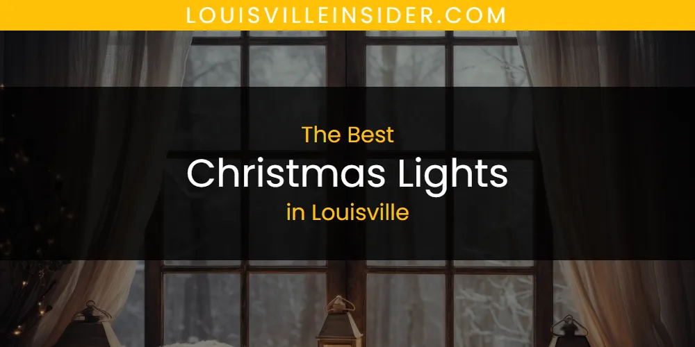 2026 Guide to Best Christmas Lights in Louisville
