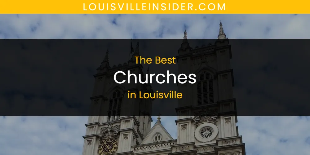 Louisville's Best Churches [Updated 2025]