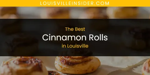 Louisville's Best Cinnamon Rolls