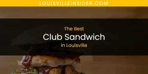 Louisville's Best Club Sandwich